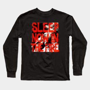 Now in the Fire! Long Sleeve T-Shirt